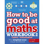 How to be Good at Maths Workbook 2, Ages 9-11 (Key Stage 2) - ISBN 9780241507209