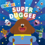 Hey Duggee: Super Duggee - ISBN 9781405948678