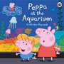 Peppa Pig: Peppa at the Aquarium - ISBN 9780241411797