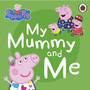 Peppa Pig: My Mummy and Me - ISBN 9780241411926