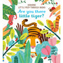 Are you there Little Tiger? - ISBN 9781474936804