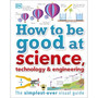 How to Be Good at Science, Technology, and Engineering - ISBN 9780241227862