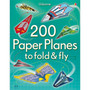 200 Paper Planes to Fold and Fly - ISBN 9781409557067