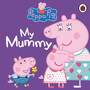 Peppa Pig: My Mummy - ISBN 9781409312154