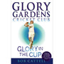 Glory Gardens 1 - Glory In The Cup - ISBN 9780099461111