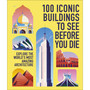 100 Iconic Buildings to See Before You Die - ISBN 9780241801574