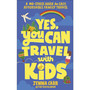 Yes, You Can Travel With Kids - ISBN 9780241767856