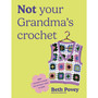 Not Your Grandma's Crochet - ISBN 9781529956375