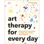 Art Therapy for Every Day - ISBN 9780241785126