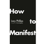 How to Manifest - ISBN 9781846048227