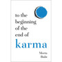 To the Beginning of the End of Karma - ISBN 9781837826711