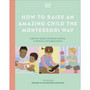 How to Raise an Amazing Child the Montessori Way - ISBN 9780241727508