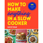 How to Make Anything in a Slow Cooker - ISBN 9781529937992