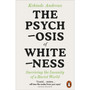 The Psychosis of Whiteness - ISBN 9780141992389