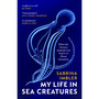 My Life in Sea Creatures - ISBN 9781529922769