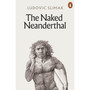 The Naked Neanderthal - ISBN 9781802061819