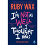 I’m Not as Well as I Thought I Was - ISBN 9780241554913