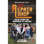 The Repair Shop: Tales from the Workshop of Dreams - ISBN 9781785947667