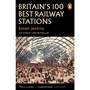 Britain's 100 Best Railway Stations - ISBN 9780241979006