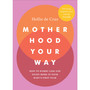 Motherhood Your Way - ISBN 9781785043147
