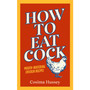 How to Eat Cock - ISBN 9781529124880