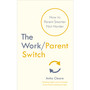 The Work/Parent Switch - ISBN 9781785043017