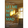 Let Me Not Be Mad - ISBN 9781784709075