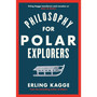 Philosophy for Polar Explorers - ISBN 9780241404867