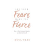 Let Your Fears Make You Fierce - ISBN 9781788173407
