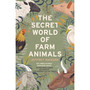 The Secret World of Farm Animals - ISBN 9781529111026