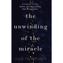 The Unwinding of the Miracle - ISBN 9781787630406