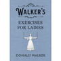 Walker's Exercises for Ladies - ISBN 9780241349168