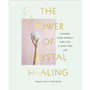 The Power of Crystal Healing - ISBN 9781785038259