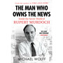 The Man Who Owns the News - ISBN 9781784709358
