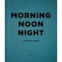 Morning, Noon, Night - ISBN 9781848094789