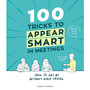 100 Tricks to Appear Smart In Meetings - ISBN 9781910931189