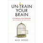 Un-train Your Brain - ISBN 9781785040115