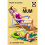 How It Works: The Mum - ISBN 9780718184216