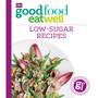 Good Food Eat Well: Low-Sugar Recipes - ISBN 9781849909006
