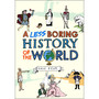 A Less Boring History of the World - ISBN 9780224087025
