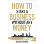 How To Start a Business without Any Money - ISBN 9780753540879