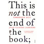 This is Not the End of the Book - ISBN 9780099552451
