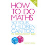 How to do Maths so Your Children Can Too - ISBN 9780091929381