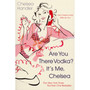 Are you there Vodka? It's me, Chelsea - ISBN 9780099515029