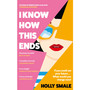 I Know How This Ends - ISBN 9781804940181