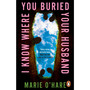 I Know Where You Buried Your Husband - ISBN 9781804995655
