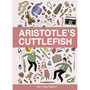 Aristotle’s Cuttlefish - ISBN 9781787333956