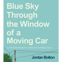 Blue Sky Through the Window of a Moving Car - ISBN 9781529905410