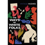 The Ways of White Folks - ISBN 9781784877415