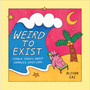 Weird to Exist - ISBN 9781529148381